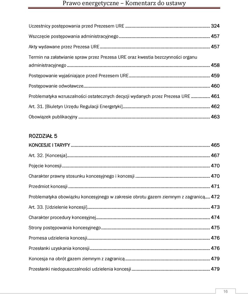 .. 460 Problematyka wzruszalności ostatecznych decyzji wydanych przez Prezesa URE... 461 Art. 31. [Biuletyn Urzędu Regulacji Energetyki]... 462 Obowiązek publikacyjny.