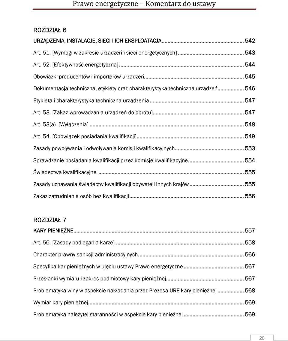 53. [Zakaz wprowadzania urządzeń do obrotu]... 547 Art. 53(a). [Wyłączenia]... 548 Art. 54. [Obowiązek posiadania kwalifikacji]... 549 Zasady powoływania i odwoływania komisji kwalifikacyjnych.