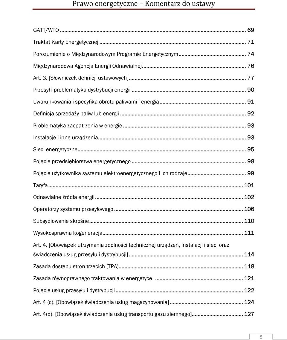 .. 92 Problematyka zaopatrzenia w energię... 93 Instalacje i inne urządzenia... 93 Sieci energetyczne... 95 Pojęcie przedsiębiorstwa energetycznego.