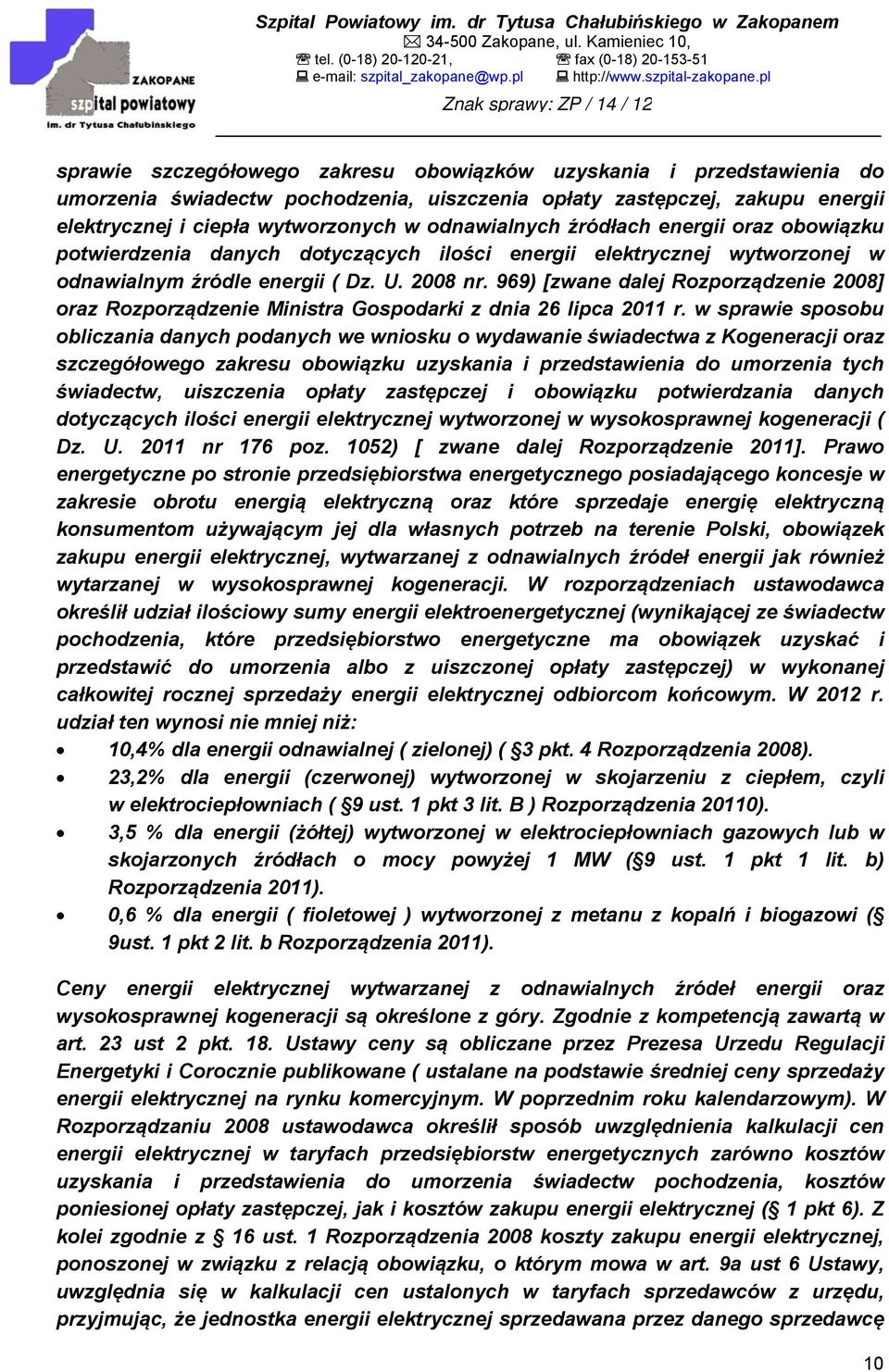 969) [zwane dalej Rozporządzenie 2008] oraz Rozporządzenie Ministra Gospodarki z dnia 26 lipca 2011 r.