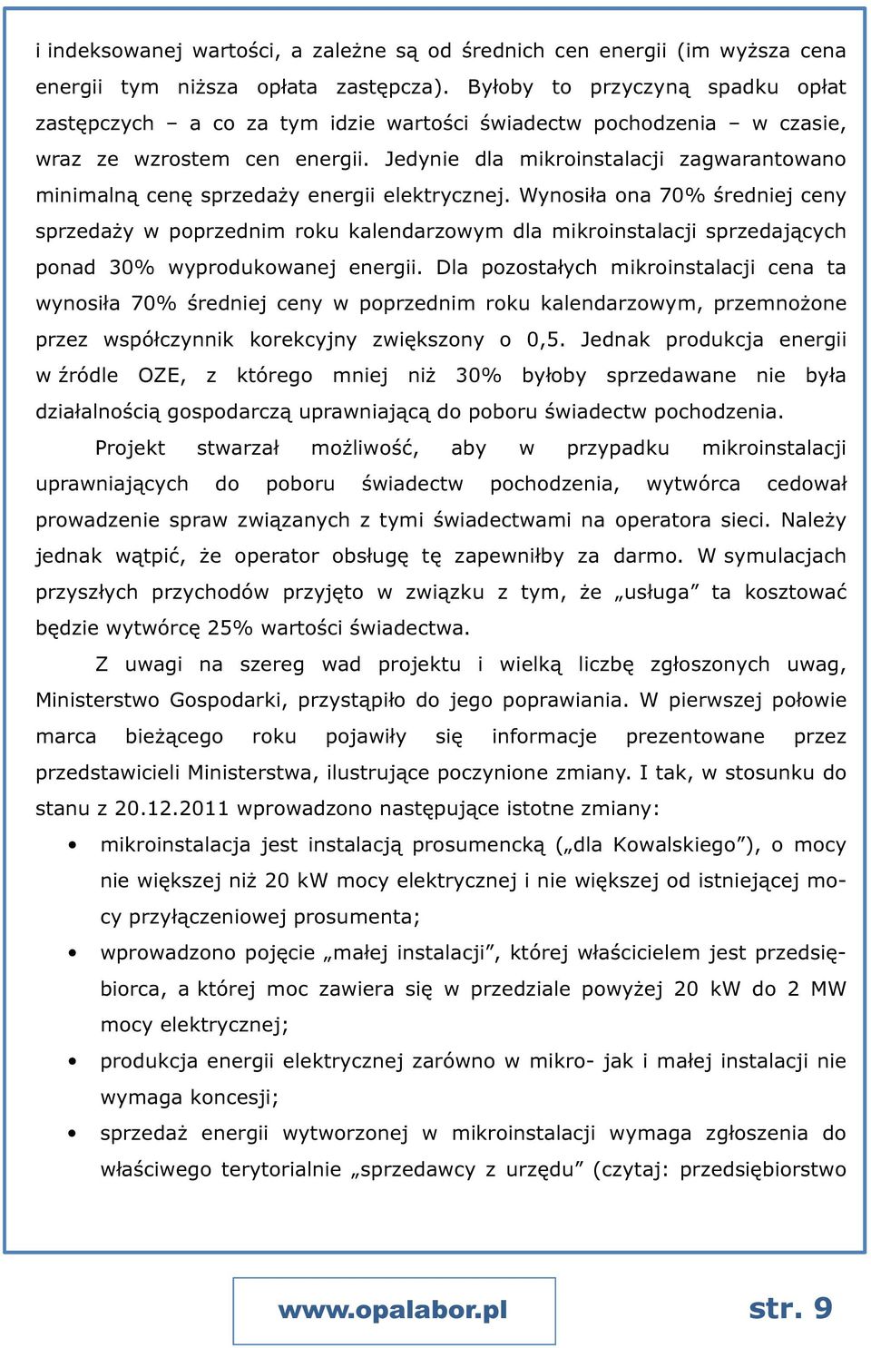 Jedynie dla mikroinstalacji zagwarantowano minimalną cenę sprzedaży energii elektrycznej.