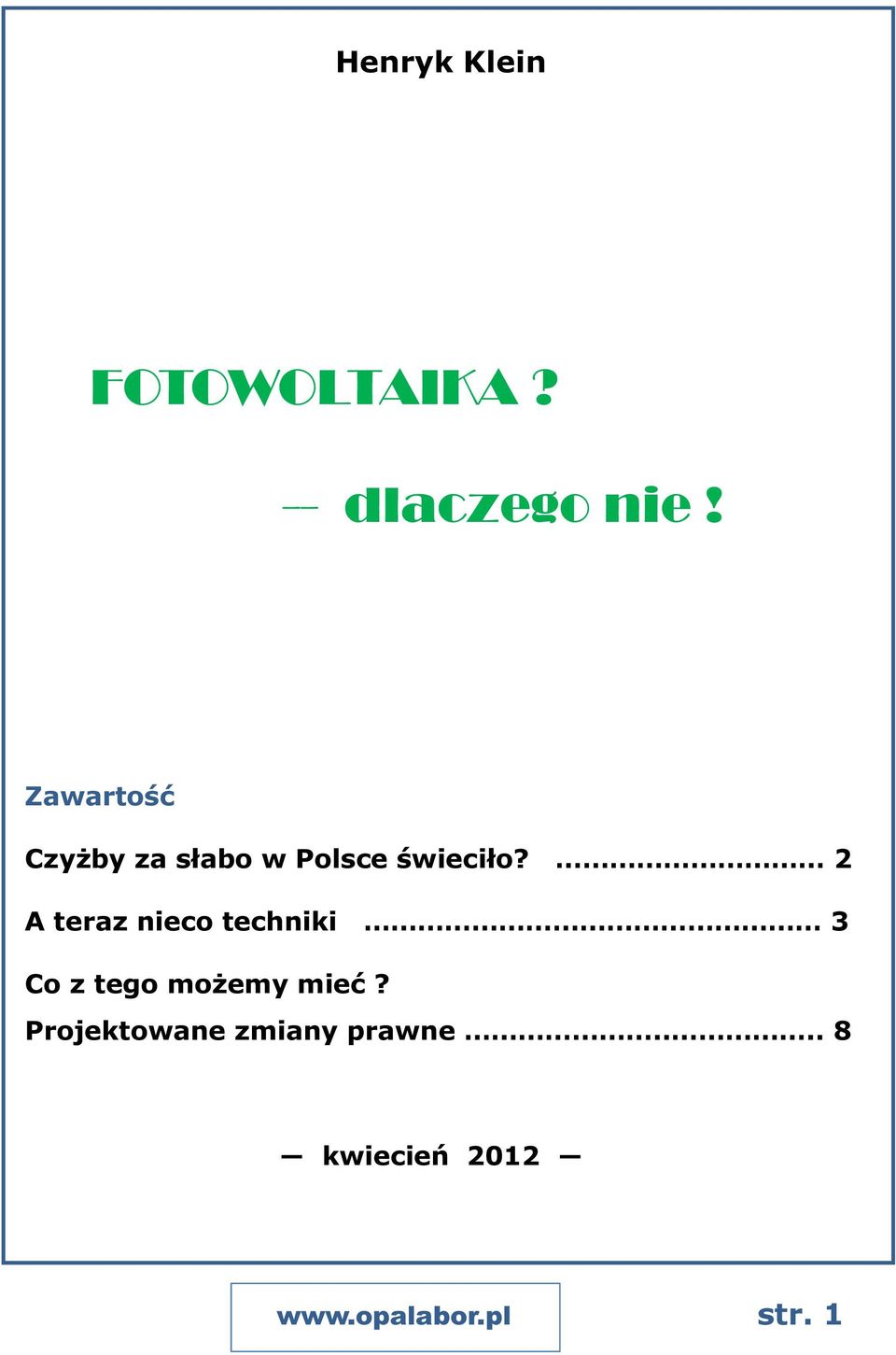 2 A teraz nieco techniki 3 Co z tego możemy mieć?