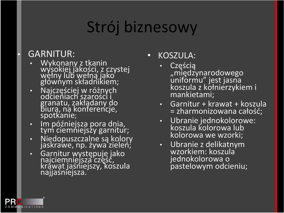 żywa zieleń; Garnitur występuje jako najciemniejsza część, krawat jaśniejszy, koszula najjaśniejsza.