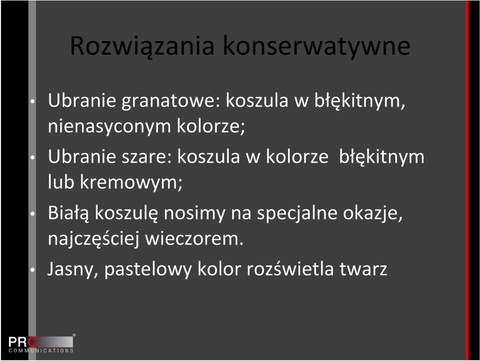 kolorze błękitnym lub kremowym; Białąkoszulęnosimy na