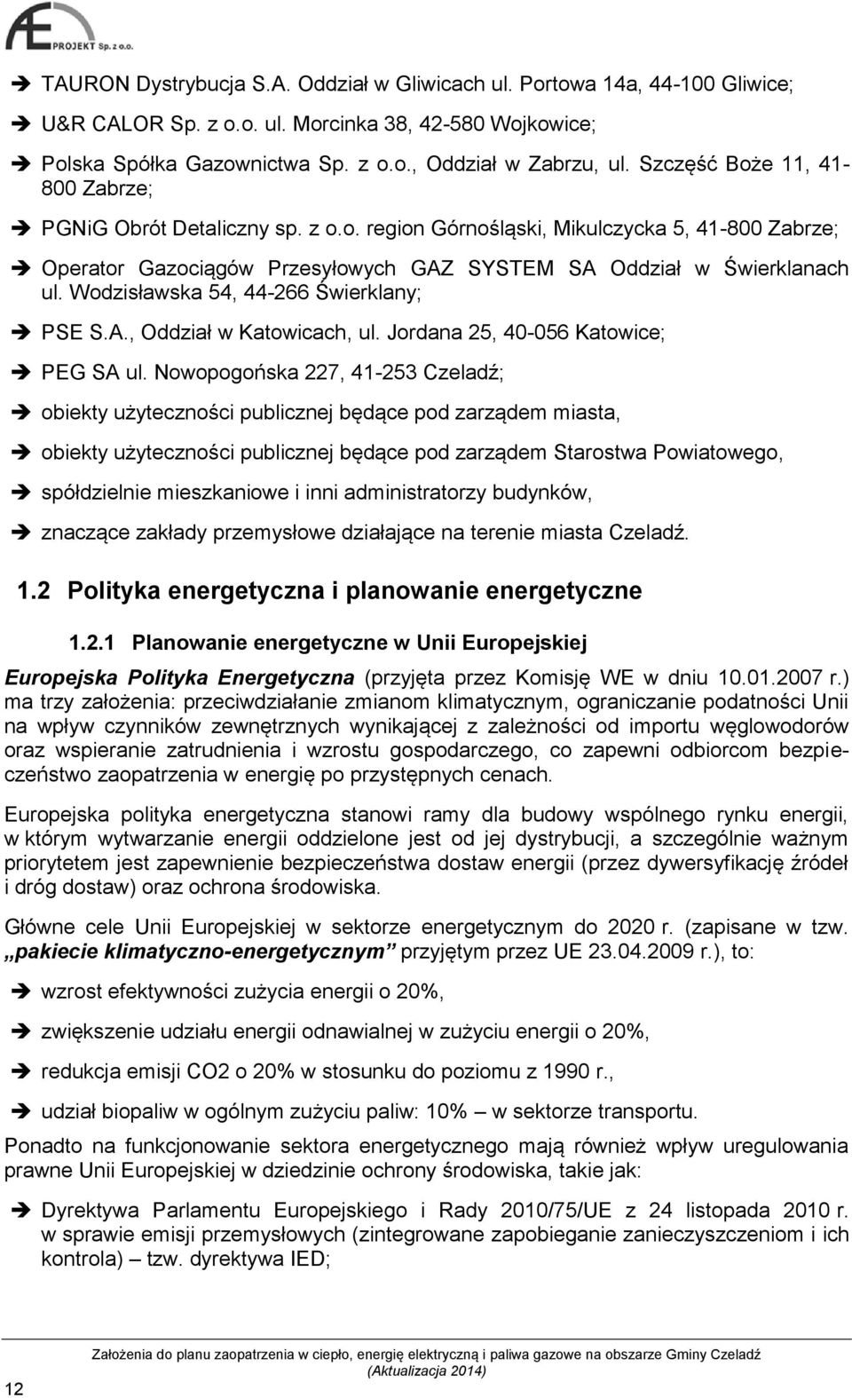 Wodzisławska 54, 44-266 Świerklany; PSE S.A., Oddział w Katowicach, ul. Jordana 25, 40-056 Katowice; PEG SA ul.