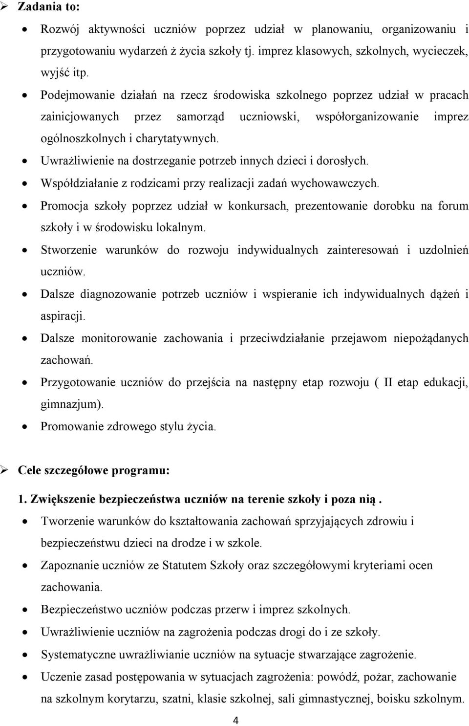 Uwrażliwienie na dostrzeganie potrzeb innych dzieci i dorosłych. Współdziałanie z rodzicami przy realizacji zadań wychowawczych.