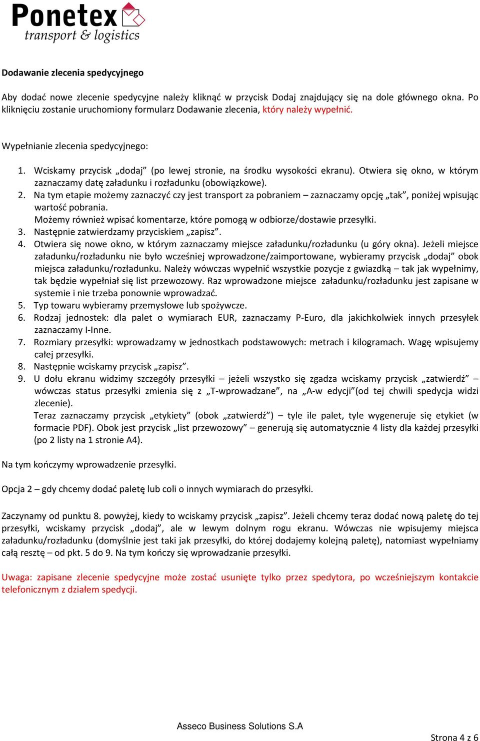 Otwiera się okno, w którym zaznaczamy datę załadunku i rozładunku (obowiązkowe). 2.