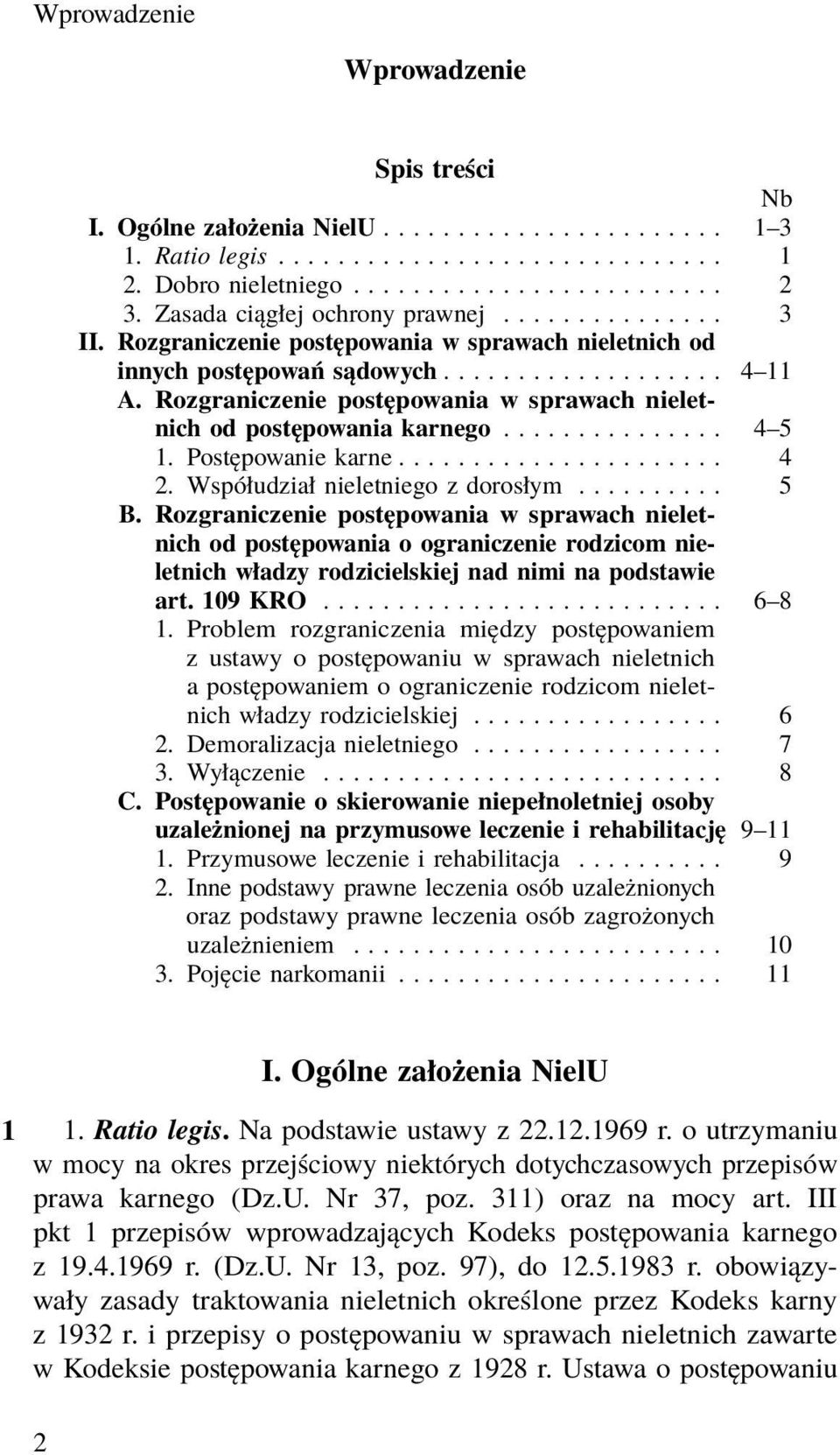 Rozgraniczenie postępowania w sprawach nieletnich od postępowania karnego............... 4 5 1. Postępowanie karne...................... 4 2. Współudział nieletniego z dorosłym.......... 5 B.