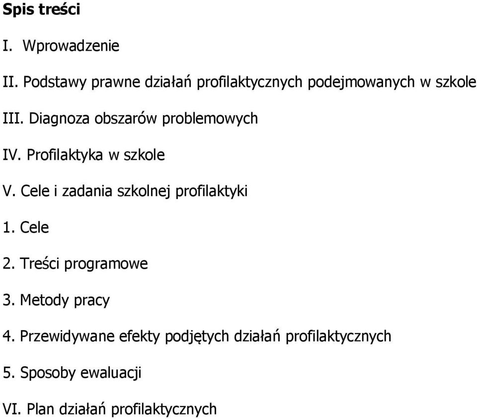 Diagnoza obszarów problemowych IV. Profilaktyka w szkole V.