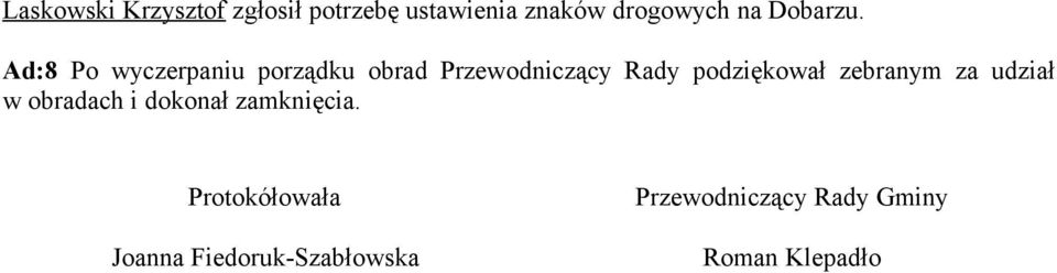 Ad:8 Po wyczerpaniu porządku obrad Przewodniczący Rady podziękował