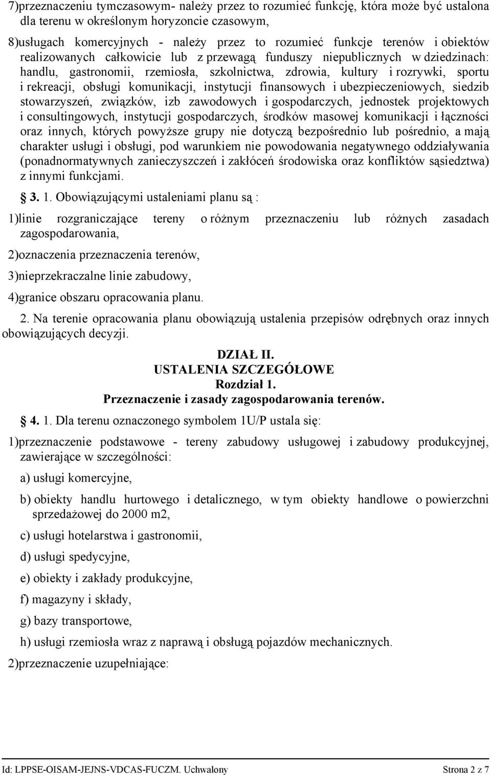 komunikacji, instytucji finansowych i ubezpieczeniowych, siedzib stowarzyszeń, związków, izb zawodowych i gospodarczych, jednostek projektowych i consultingowych, instytucji gospodarczych, środków