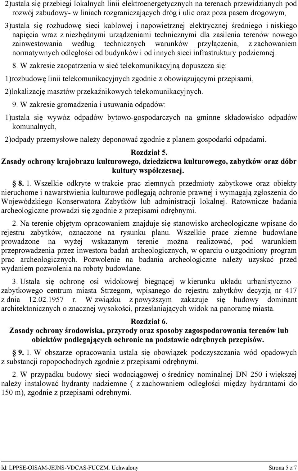 przyłączenia, z zachowaniem normatywnych odległości od budynków i od innych sieci infrastruktury podziemnej. 8.