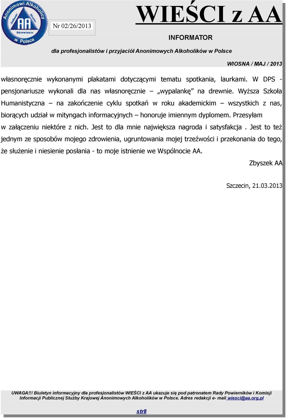 imiennym dyplomem. Przesyłam w załączeniu niektóre z nich. Jest to dla mnie największa nagroda i satysfakcja.