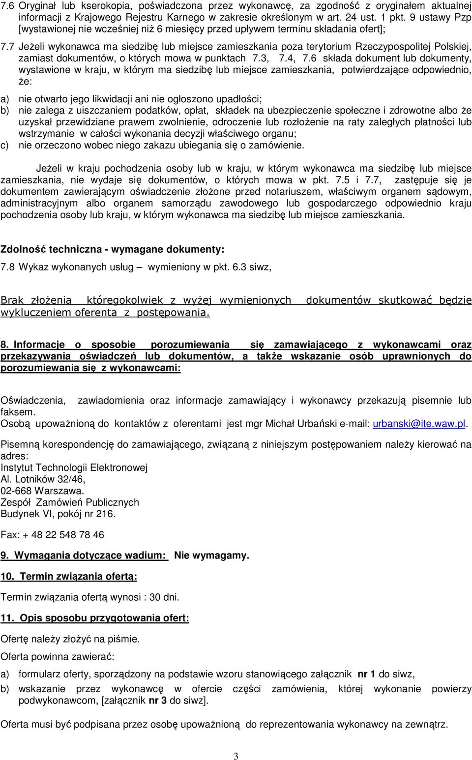 7 JeŜeli wykonawca ma siedzibę lub miejsce zamieszkania poza terytorium Rzeczypospolitej Polskiej, zamiast dokumentów, o których mowa w punktach 7.3, 7.4, 7.