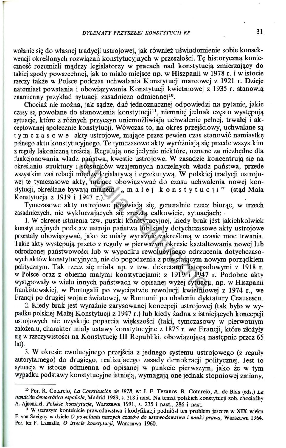 i w istocie rzeczy takze w Polsce podczas uchwalania Konstytucji marcowej z 1921 r. Dzieje natomiast powstania i obowil!zywania Konstytucji kwietniowej z 1935 r. stanowil!