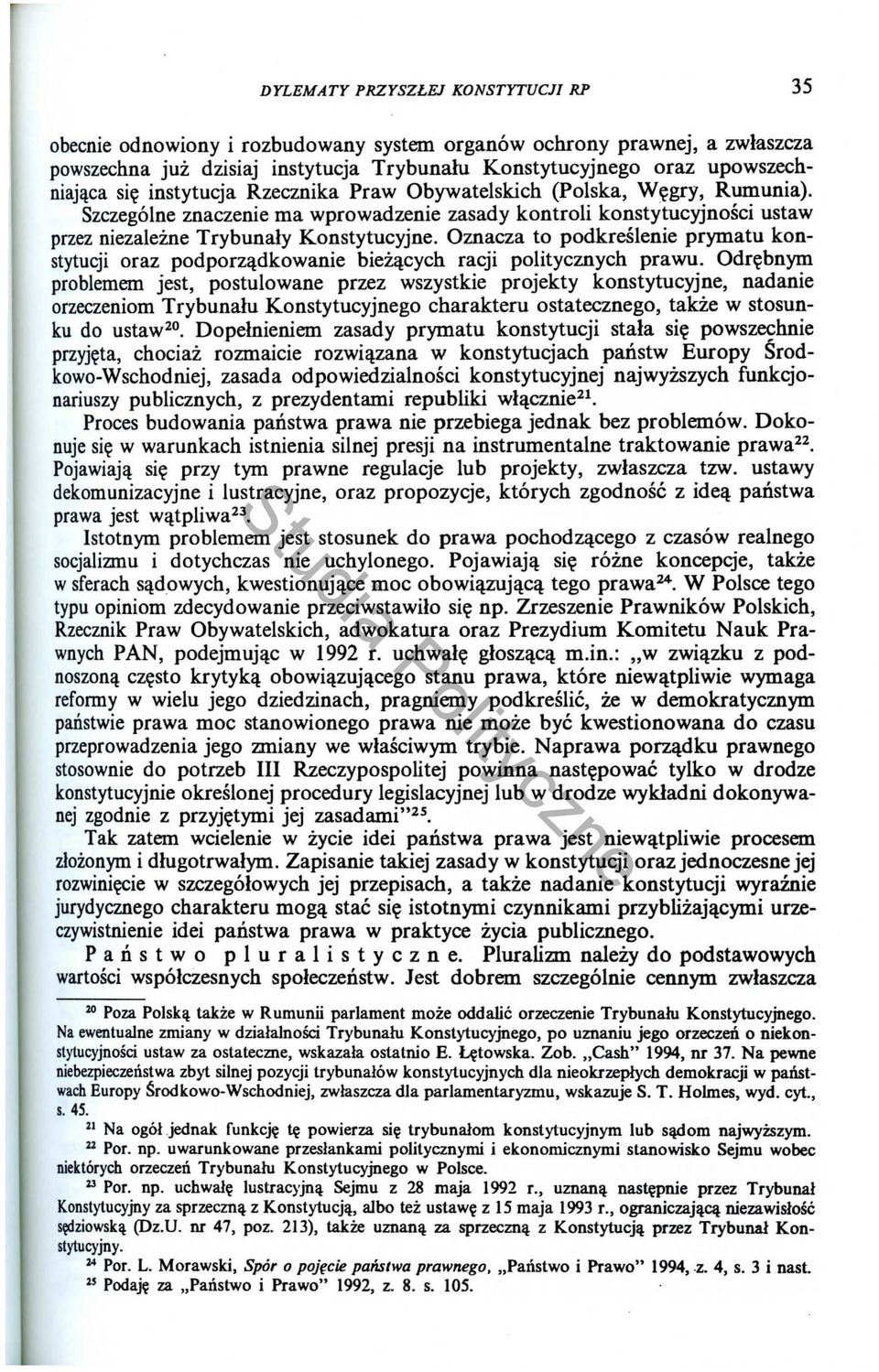 Oznacza to podkreslenie prymatu konstytucji oraz podporzl!:dkowanie biezllcych racji politycznych prawu.