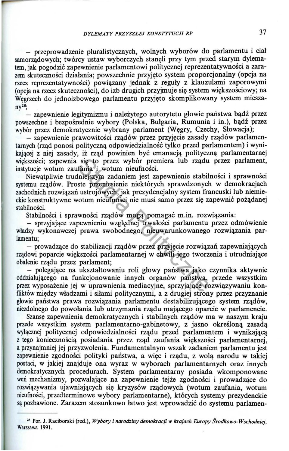 reguly z klauzulami zaporowymi (opcja na rzecz skutecznosci), do izb drugich przyjmuje si~ system wi~kszosciowy; na W~grzech do jednoizbowego parlamentu przyj~to skomplikowany system mieszany28; -