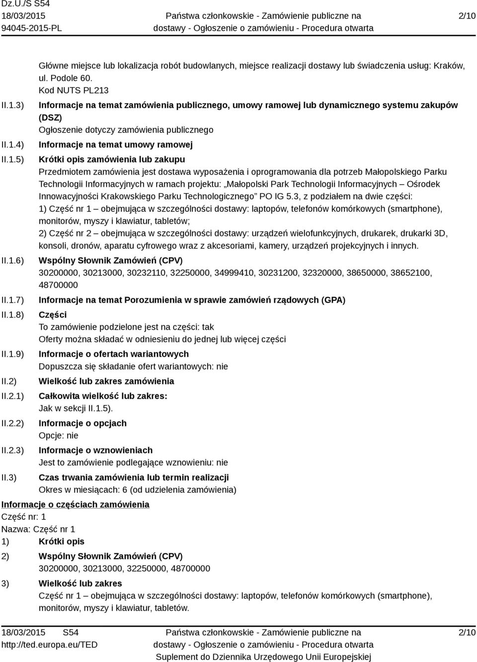 Kod NUTS PL213 Informacje na temat zamówienia publicznego, umowy ramowej lub dynamicznego systemu zakupów (DSZ) Ogłoszenie dotyczy zamówienia publicznego Informacje na temat umowy ramowej Krótki opis