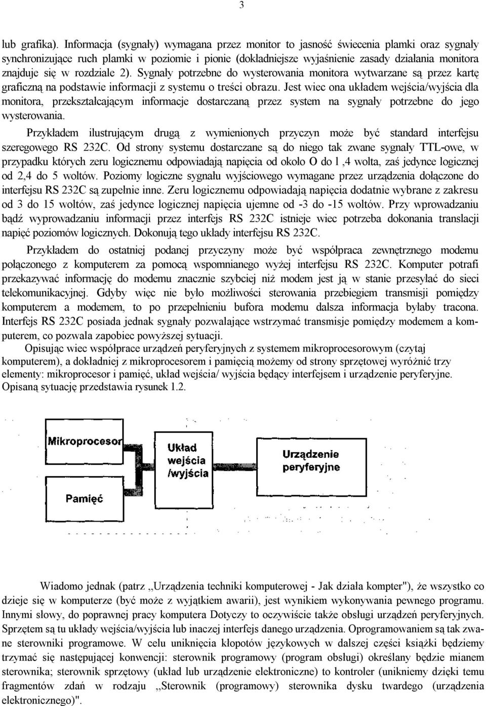 w rozdziale 2). Sygnały potrzebne do wysterowania monitora wytwarzane są przez kartę graficzną na podstawie informacji z systemu o treści obrazu.