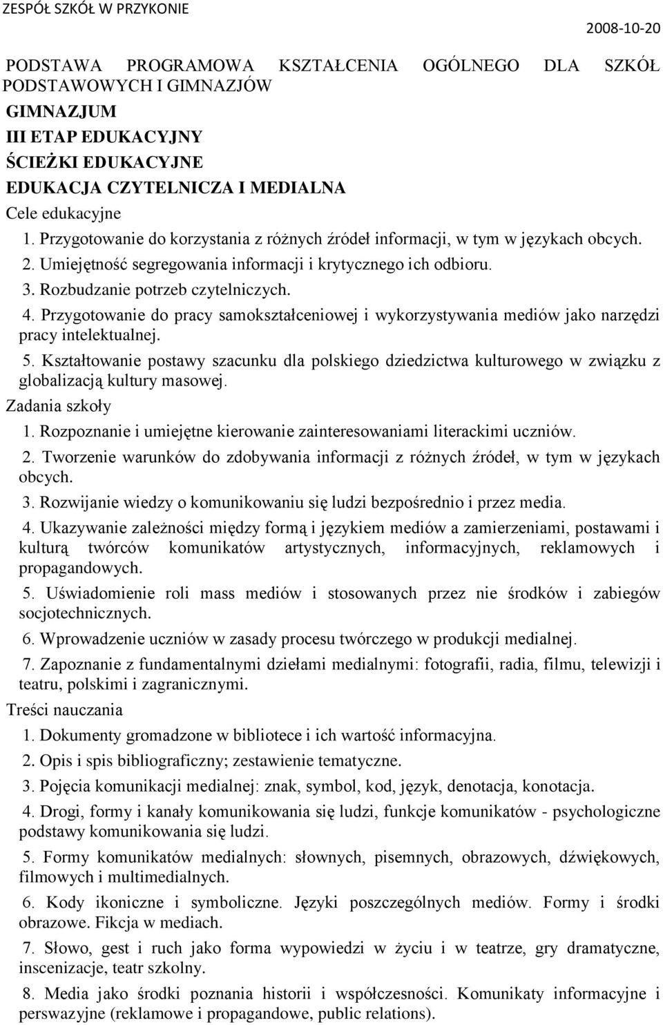 Przygotowanie do pracy samokształceniowej i wykorzystywania mediów jako narzędzi pracy intelektualnej. 5.