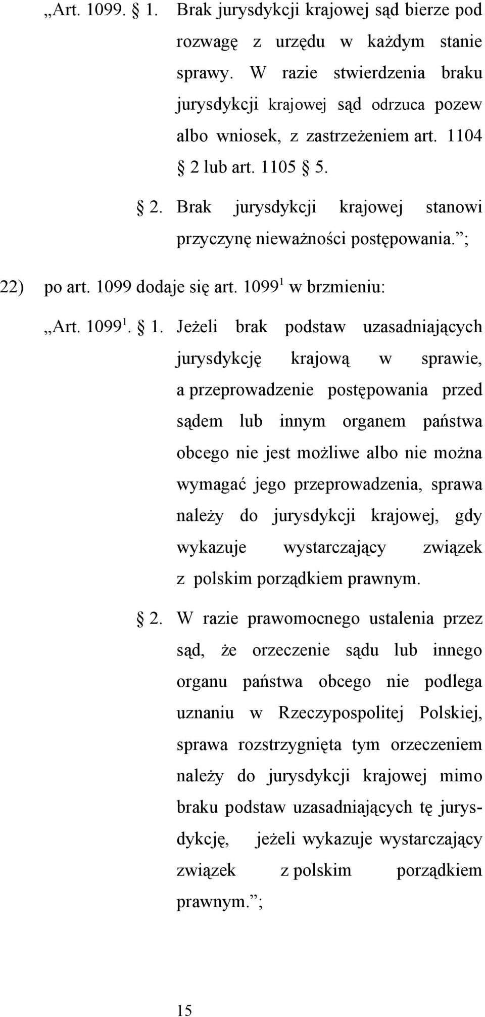 05 5. 2. Brak jurysdykcji krajowej stanowi przyczynę nieważności postępowania. ; 22) po art. 10