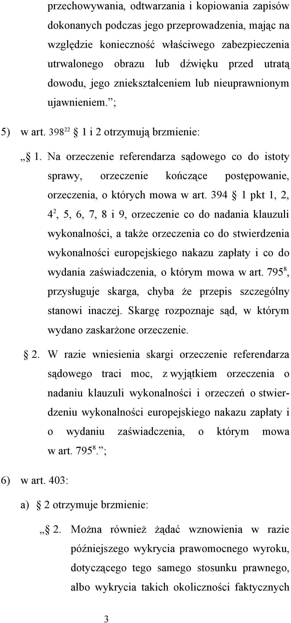 Na orzeczenie referendarza sądowego co do istoty sprawy, orzeczenie kończące postępowanie, orzeczenia, o których mowa w art.