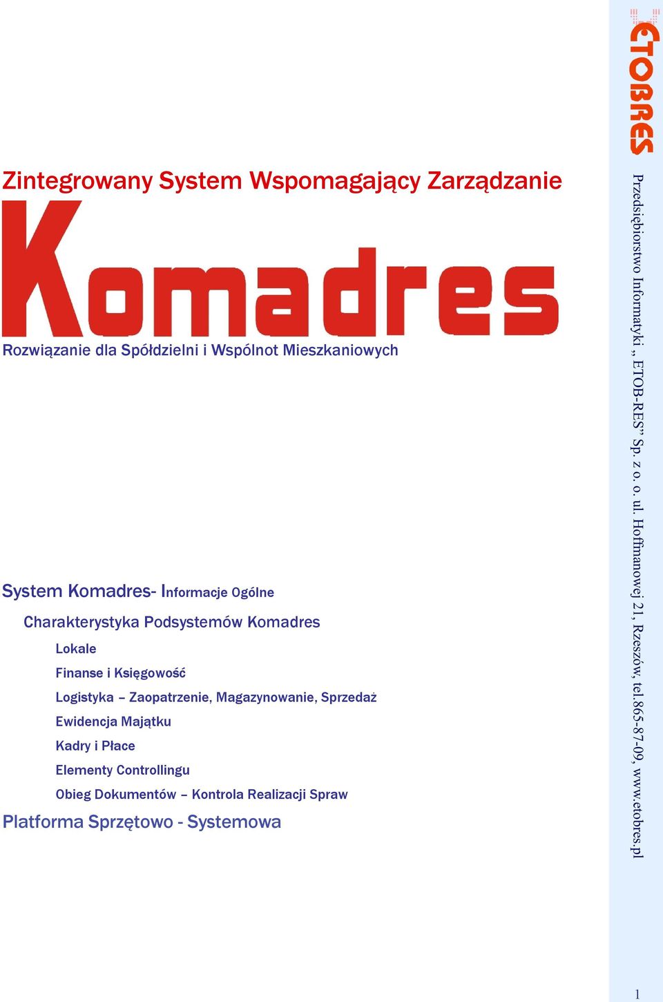 Finanse i Księgowość Logistyka Zaopatrzenie, Magazynowanie, Sprzedaż Ewidencja Majątku Kadry i