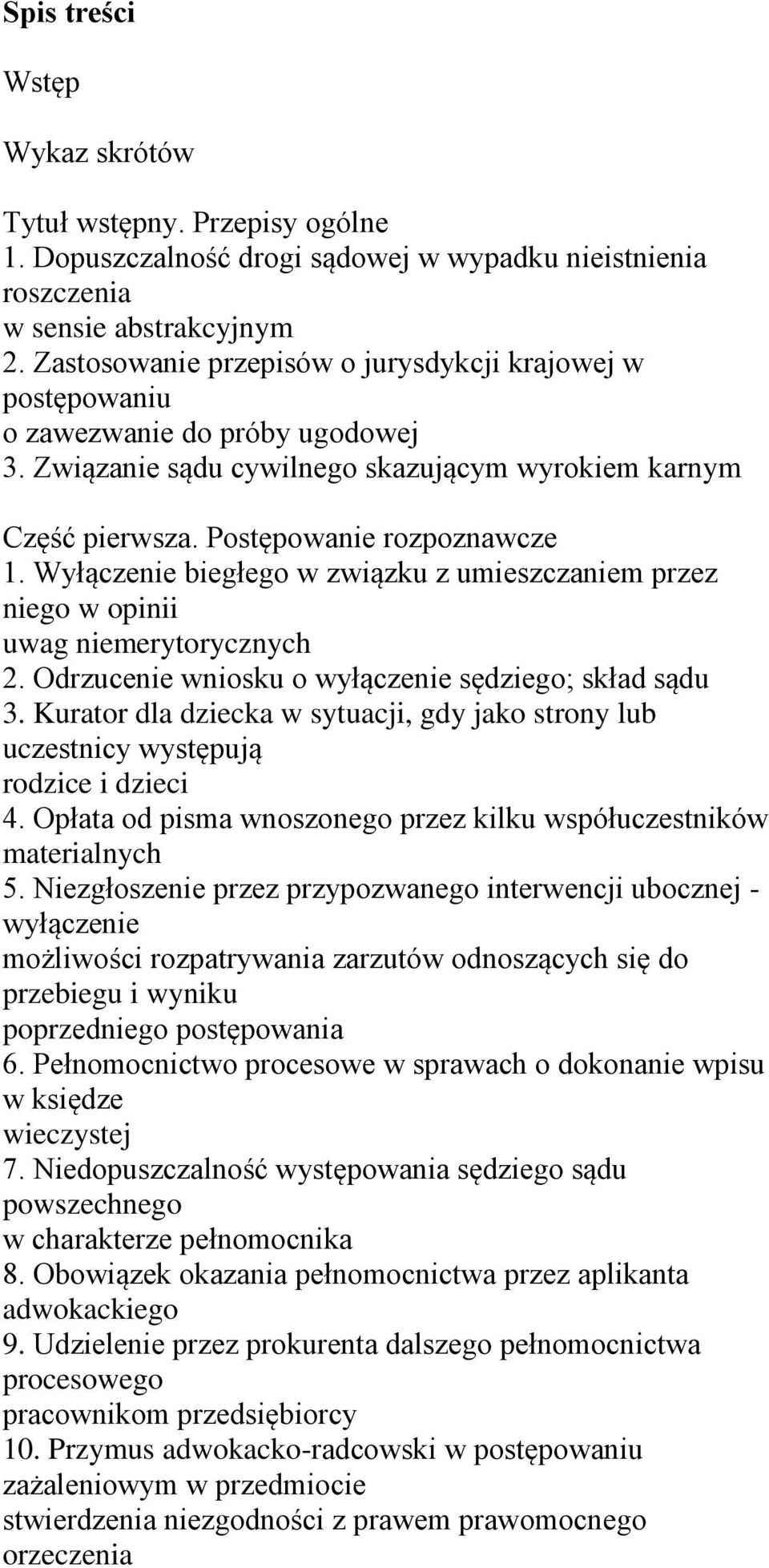 Wyłączenie biegłego w związku z umieszczaniem przez niego w opinii uwag niemerytorycznych 2. Odrzucenie wniosku o wyłączenie sędziego; skład sądu 3.