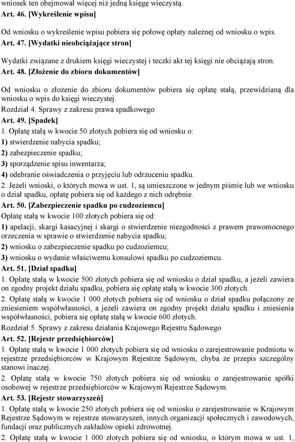 [Złożenie do zbioru dokumentów] Od wniosku o złożenie do zbioru dokumentów pobiera się opłatę stałą, przewidzianą dla wniosku o wpis do księgi wieczystej. Rozdział 4.