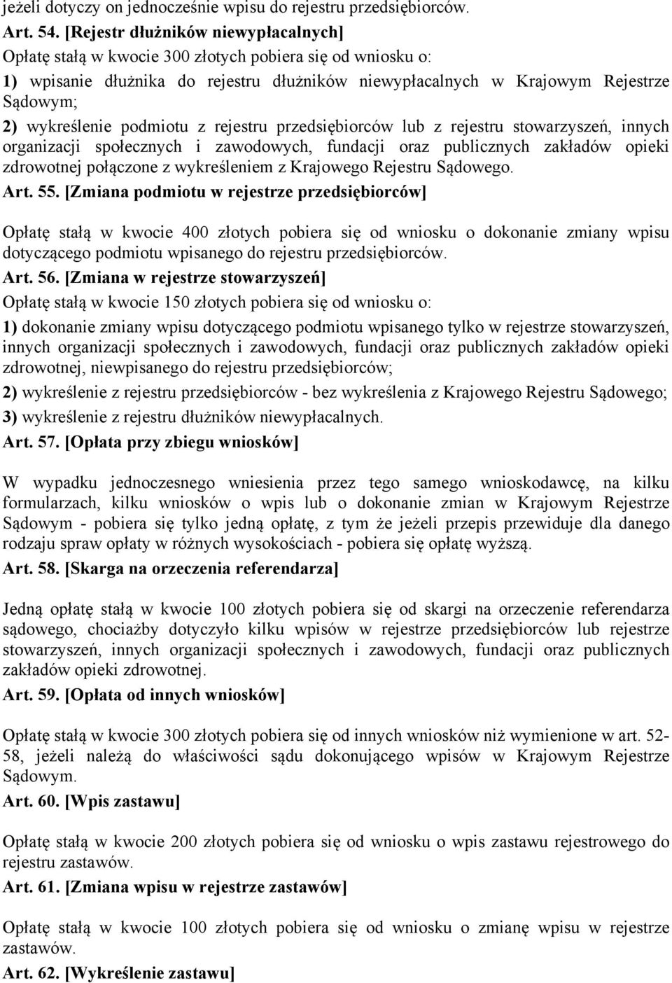 podmiotu z rejestru przedsiębiorców lub z rejestru stowarzyszeń, innych organizacji społecznych i zawodowych, fundacji oraz publicznych zakładów opieki zdrowotnej połączone z wykreśleniem z Krajowego