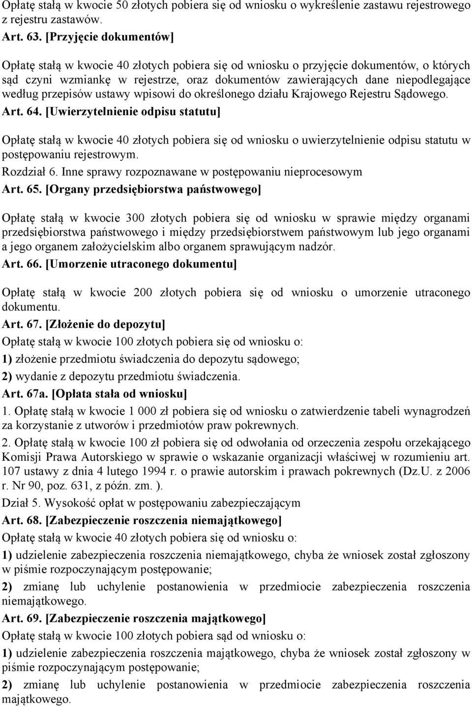 według przepisów ustawy wpisowi do określonego działu Krajowego Rejestru Sądowego. Art. 64.