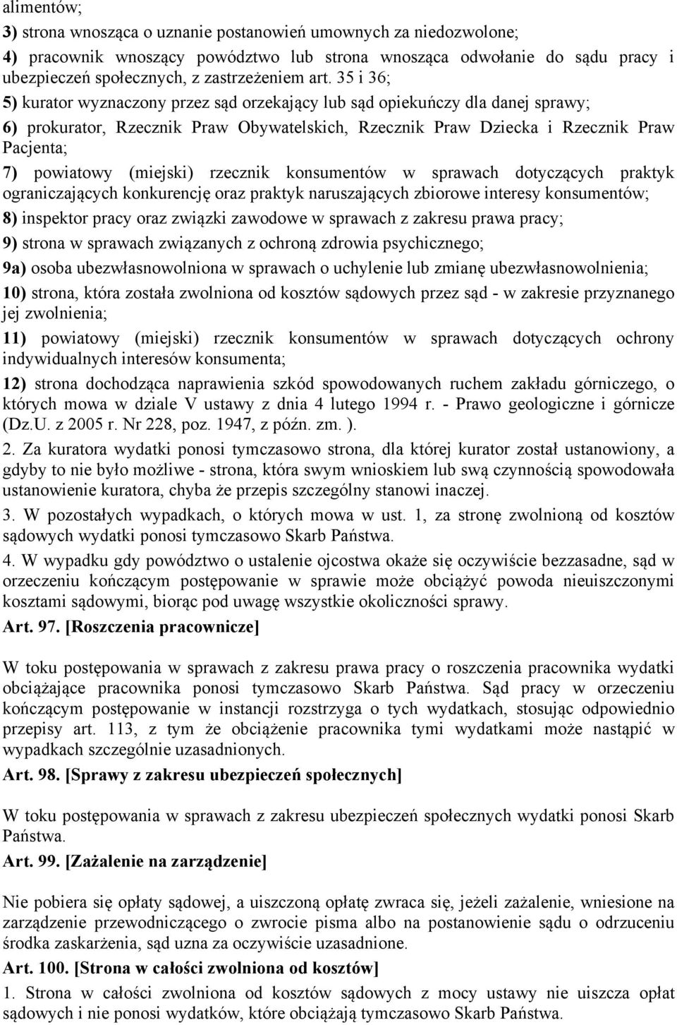 (miejski) rzecznik konsumentów w sprawach dotyczących praktyk ograniczających konkurencję oraz praktyk naruszających zbiorowe interesy konsumentów; 8) inspektor pracy oraz związki zawodowe w sprawach