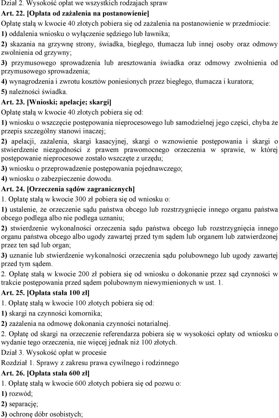 grzywnę strony, świadka, biegłego, tłumacza lub innej osoby oraz odmowy zwolnienia od grzywny; 3) przymusowego sprowadzenia lub aresztowania świadka oraz odmowy zwolnienia od przymusowego