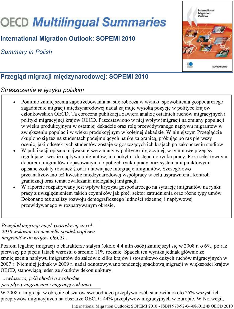 Ta coroczna publikacja zawiera analizę ostatnich ruchów migracyjnych i polityki migracyjnej krajów OECD.