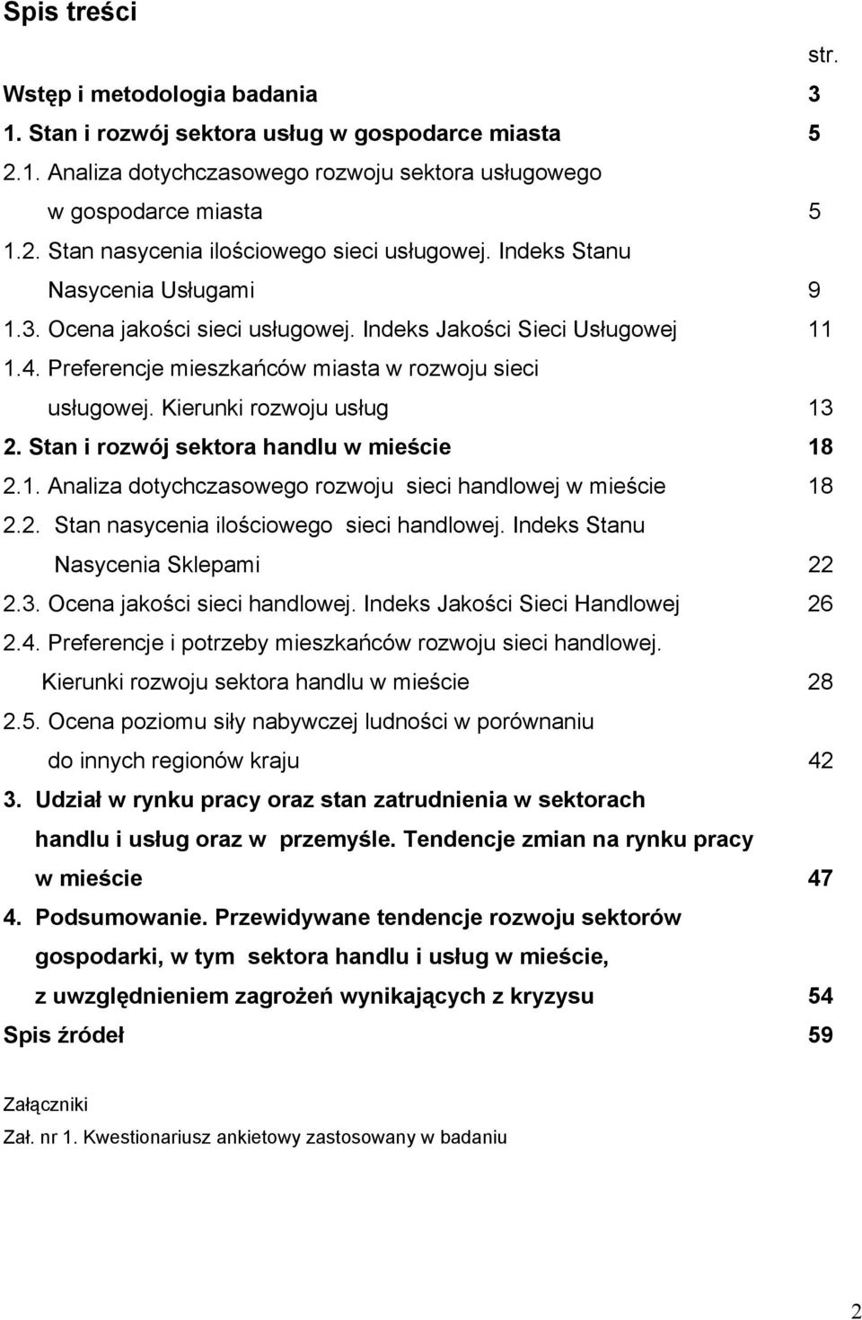 Stan i rozwój sektora handlu w mieście 18 2.1. Analiza dotychczasowego rozwoju sieci handlowej w mieście 18 2.2. Stan nasycenia ilościowego sieci handlowej. Indeks Stanu Nasycenia Sklepami 22 2.3.