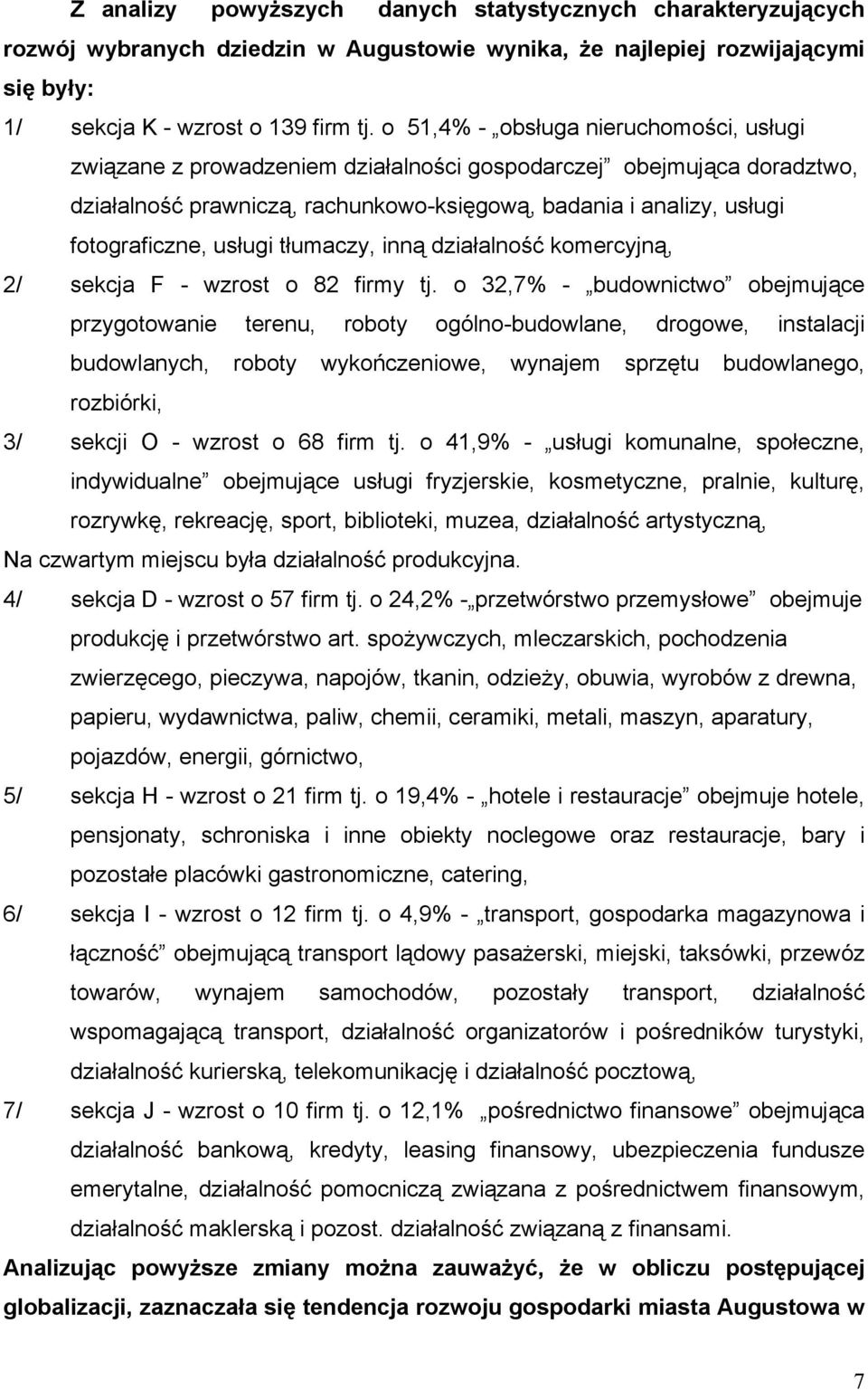 usługi tłumaczy, inną działalność komercyjną, 2/ sekcja F - wzrost o 82 firmy tj.