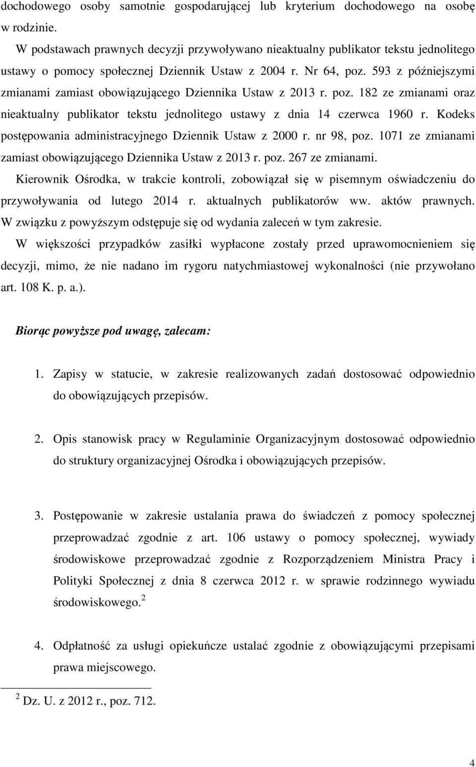 593 z późniejszymi zmianami zamiast obowiązującego Dziennika Ustaw z 2013 r. poz. 182 ze zmianami oraz nieaktualny publikator tekstu jednolitego ustawy z dnia 14 czerwca 1960 r.