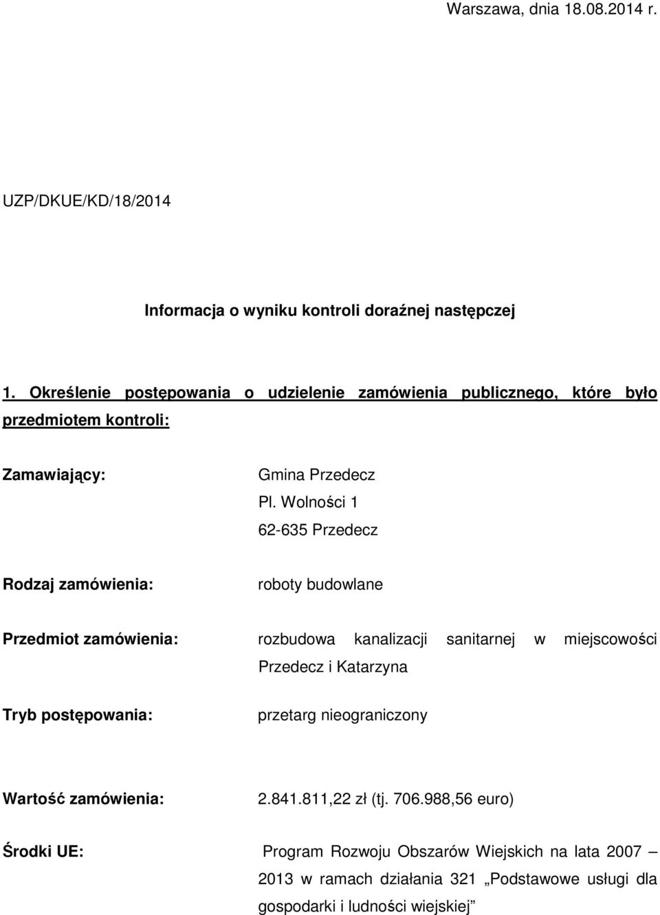 Wolności 1 62-635 Przedecz Rodzaj zamówienia: roboty budowlane Przedmiot zamówienia: rozbudowa kanalizacji sanitarnej w miejscowości Przedecz i Katarzyna