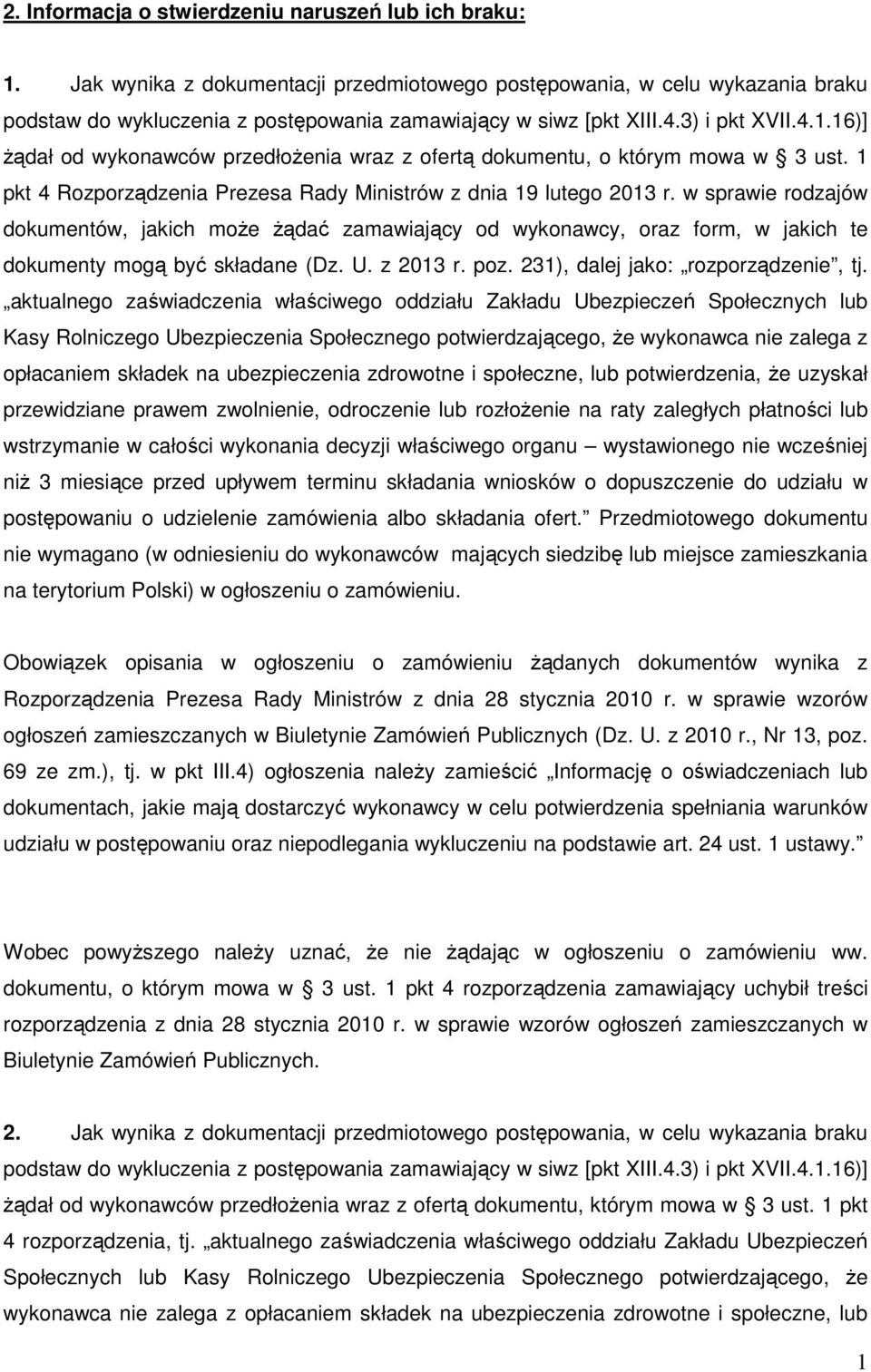 16)] żądał od wykonawców przedłożenia wraz z ofertą dokumentu, o którym mowa w 3 ust. 1 pkt 4 Rozporządzenia Prezesa Rady Ministrów z dnia 19 lutego 2013 r.