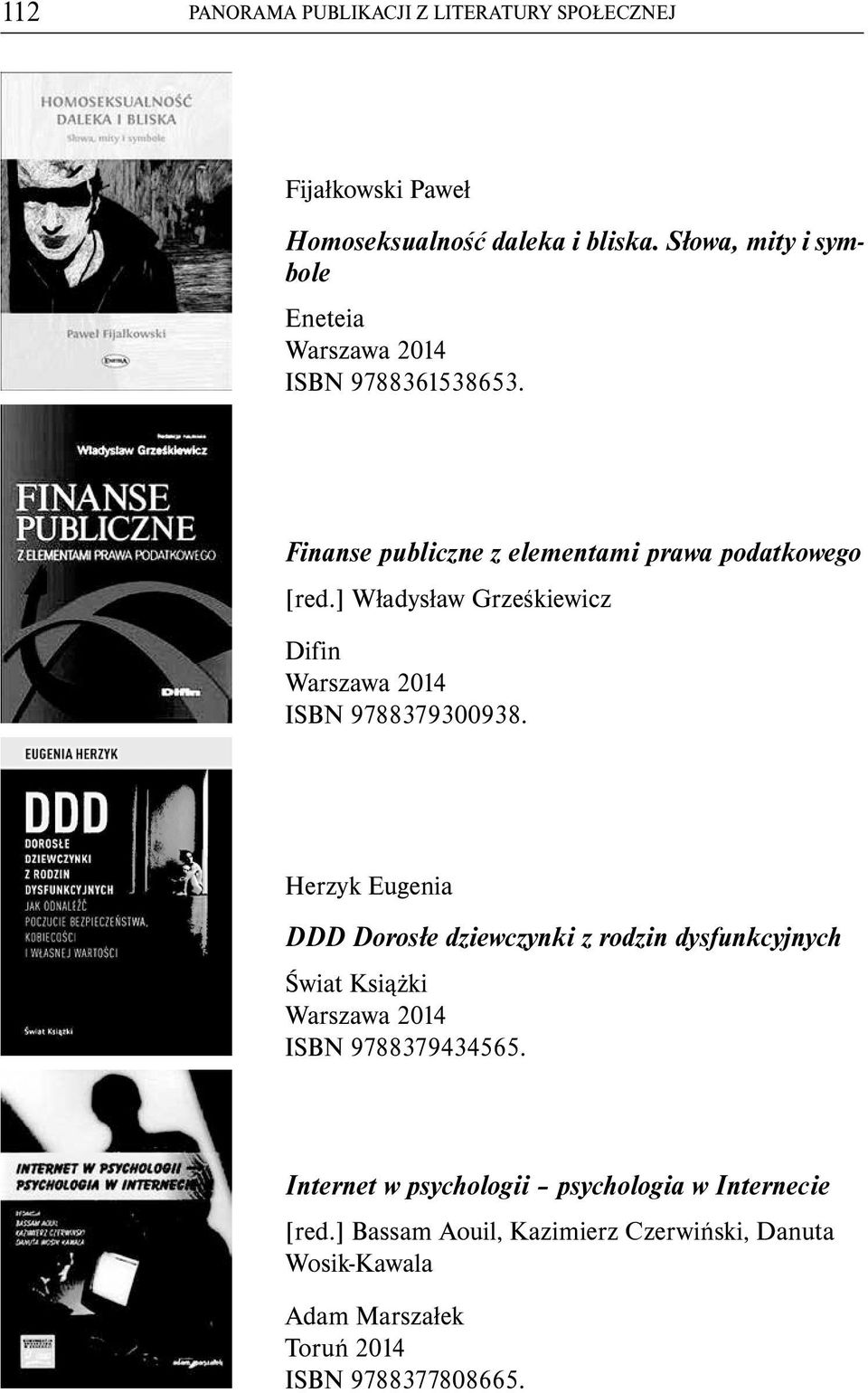 ] Władysław Grześkiewicz Difin ISBN 9788379300938.