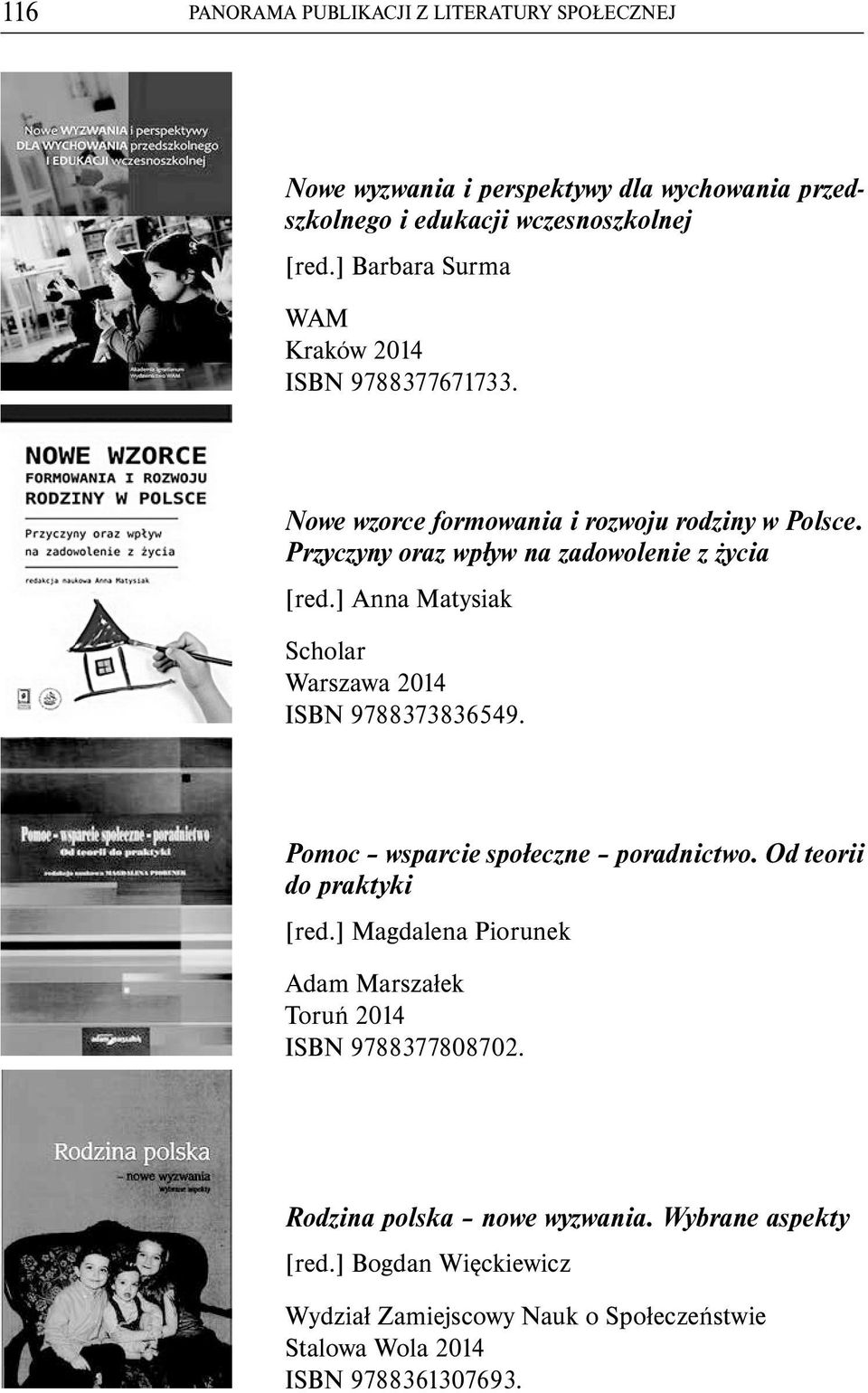 ] Anna Matysiak Scholar ISBN 9788373836549. Pomoc wsparcie społeczne poradnictwo. Od teorii do praktyki [red.
