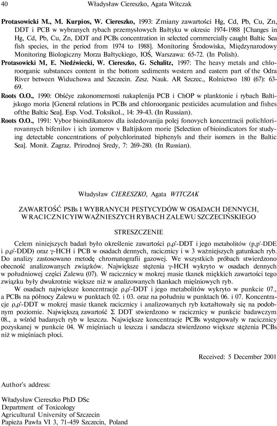 commercially caught Baltic Sea fish species, in the period from 1974 to 1988]. Monitoring Środowiska, Międzynarodowy Monitoring Biologiczny Morza Bałtyckiego, IOŚ, Warszawa: 65-72. (In Polish).