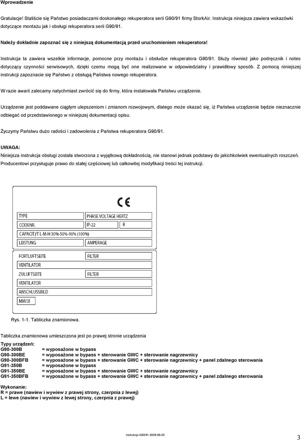 Instrukcja ta zawiera wszelkie informacje, pomocne przy montażu i obsłudze rekuperatora G90/91.