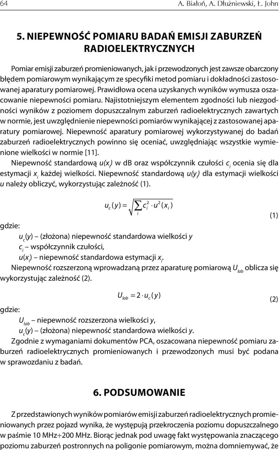 i dokładności zastosowanej aparatury pomiarowej. Prawidłowa ocena uzyskanych wyników wymusza oszacowanie niepewności pomiaru.