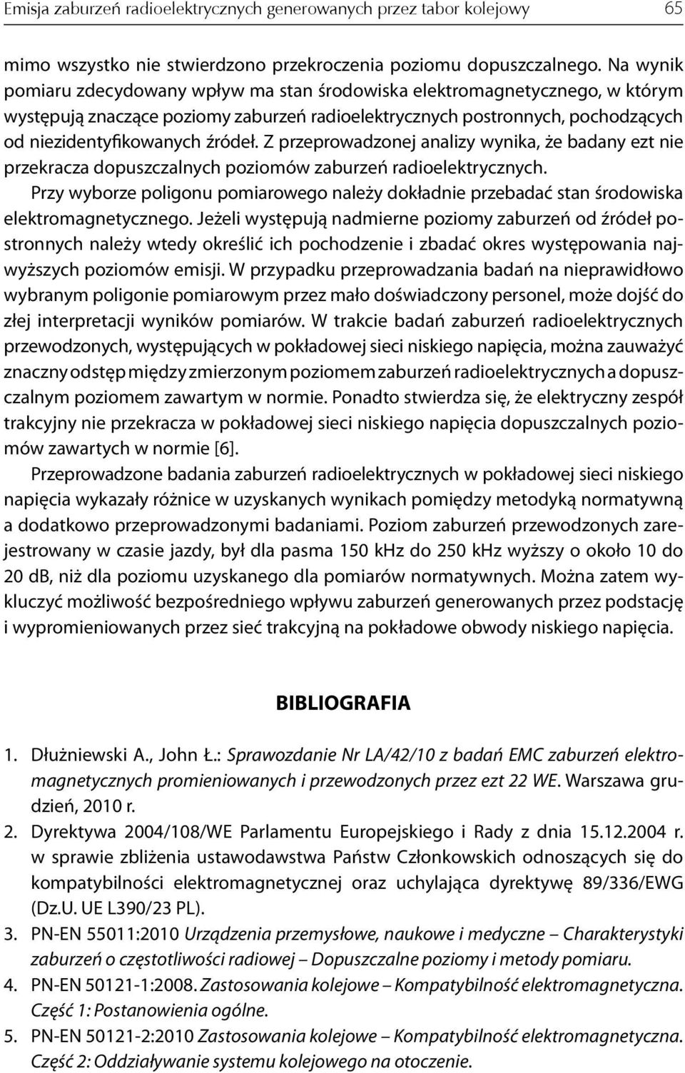 Z przeprowadzonej analizy wynika, że badany ezt nie przekracza dopuszczalnych poziomów zaburzeń radioelektrycznych.