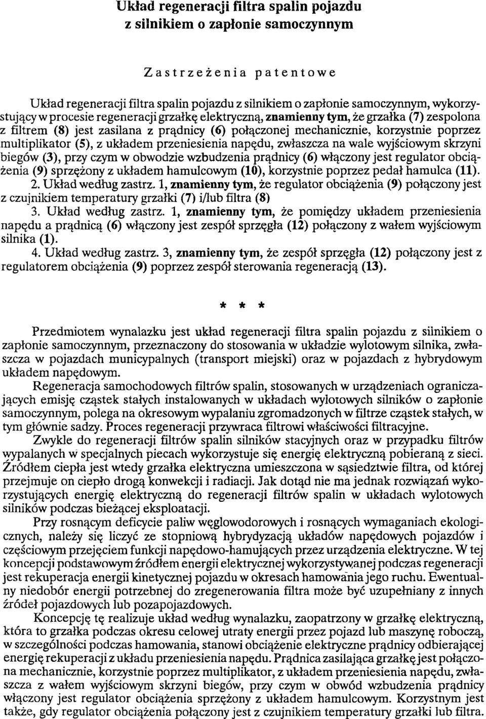 przeniesienia napędu, zwłaszcza na wale wyjściowym skrzyni biegów (3), przy czym w obwodzie wzbudzenia prądnicy (6) włączony jest regulator obciążenia (9) sprzężony z układem hamulcowym (10),