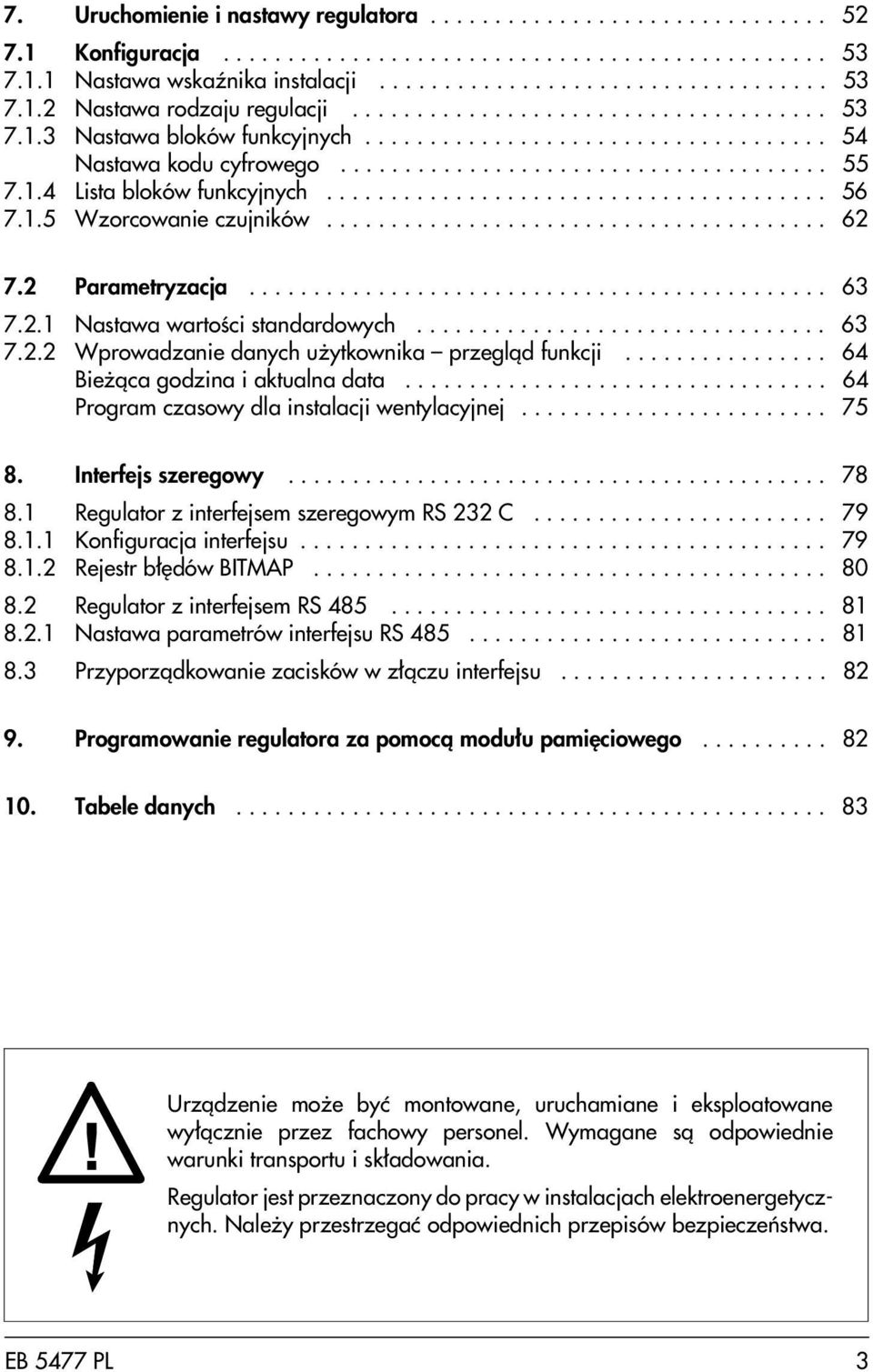 ...................................... 56 7.1.5 Wzorcowanie czujników....................................... 62 7.2 Parametryzacja............................................. 63 7.2.1 Nastawa wartoœci standardowych.