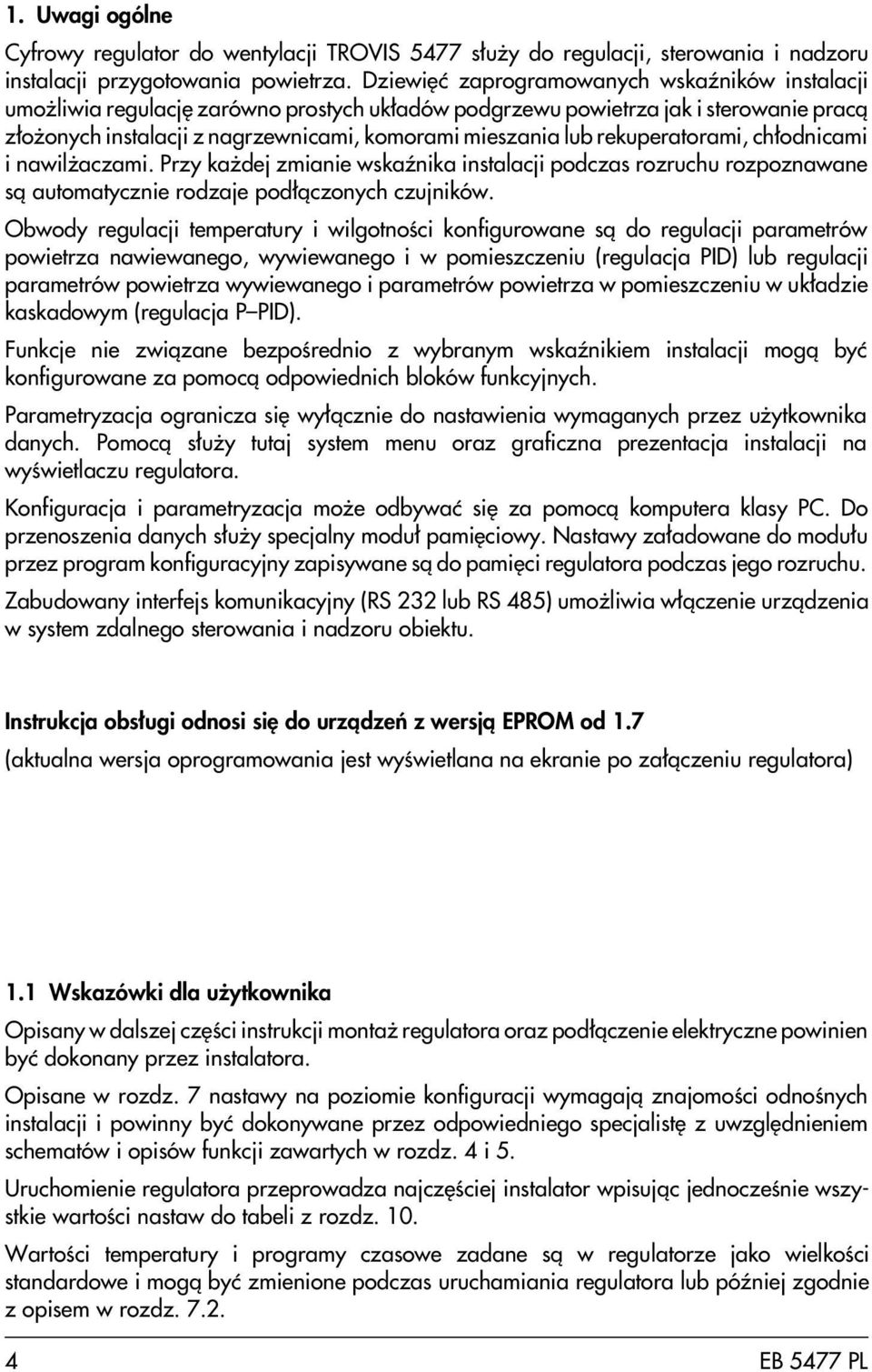 rekuperatorami, ch³odnicami i nawil aczami. Przy ka dej zmianie wskaÿnika instalacji podczas rozruchu rozpoznawane s¹ automatycznie rodzaje pod³¹czonych czujników.