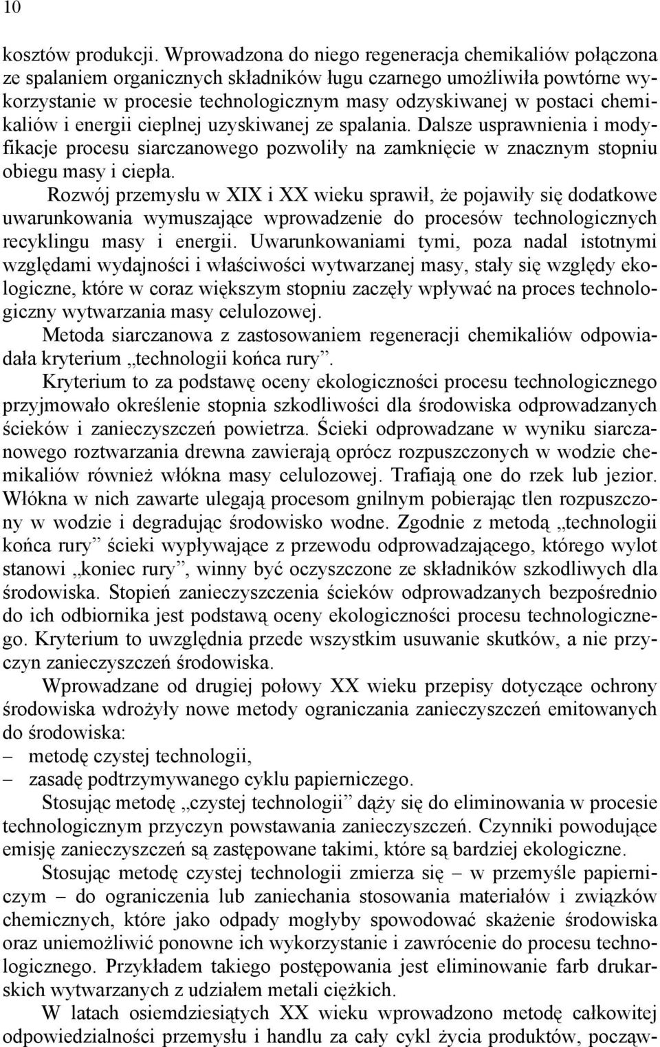 cieplnej uzyskianej ze spalania. Dalsze uspranienia i odyfikacje procesu siarczanoego pozoliły na zaknięcie znaczny stopniu obiegu asy i ciepła.