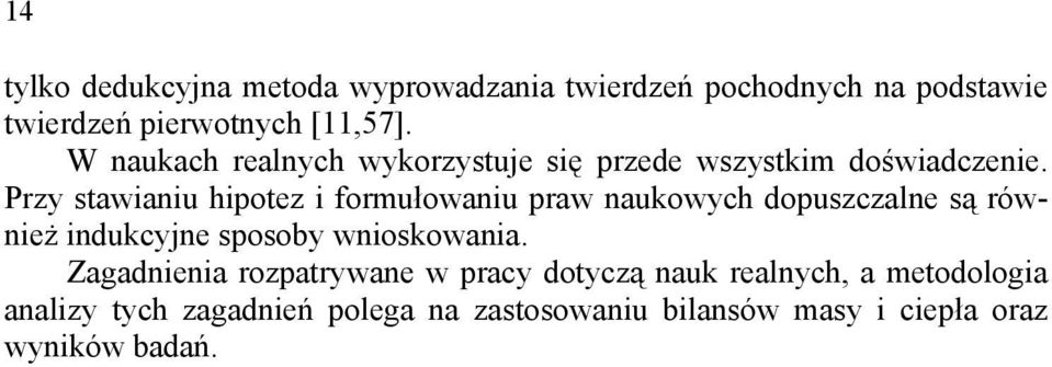 Przy staianiu hipotez i forułoaniu pra naukoych dopuszczalne są rónież indukcyjne sposoby nioskoania.